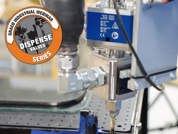 Graco Industrial dispense valve series begins with a 30-minute webinar on rotating axial valves.